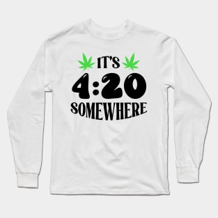 It's 420 Somewhere Long Sleeve T-Shirt